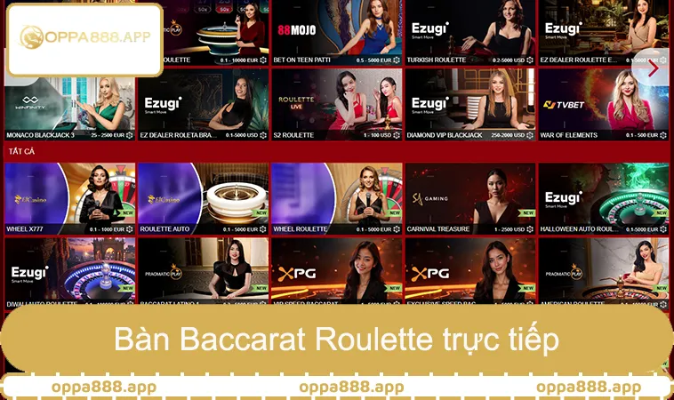 Live Casino OPPA888 3 Bàn Baccarat Roulette truyền hình trực tiếp trong sảnh live OPPA888