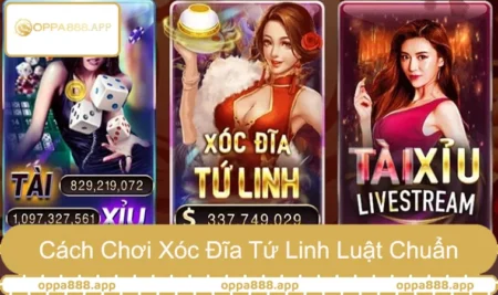 Hướng Dẫn Cách Chơi Xóc Đĩa Tứ Linh Luật Chuẩn OPPA888
