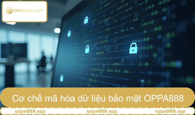 Chính Sách Bảo Mật OPPA888 1 Cơ chế mã hóa dữ liệu theo chính sách bảo mật OPPA888