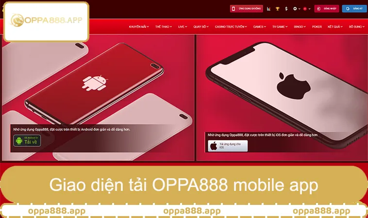 Tải App OPPA888 2 Giao diện OPPA888 mobile app, tải OPPA888 iOS tốc độ cao