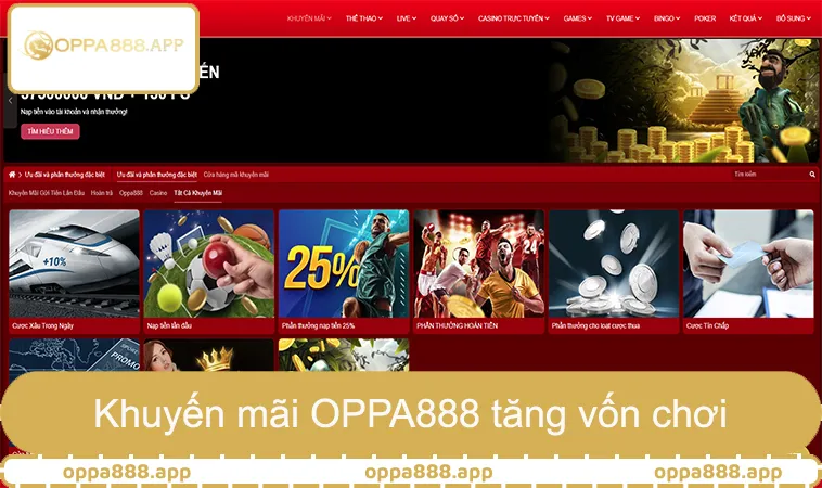 Khuyến Mãi OPPA888 1 Khuyến mãi OPPA888 tăng vốn chơi, ưu đãi hoàn tiền