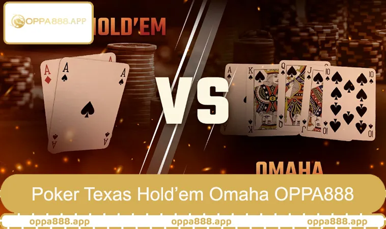Poker Texas Hold’em Omaha OPPA888 chuẩn bài